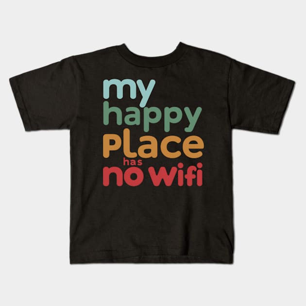 My Happy Place Has No Wi-fi Kids T-Shirt by NomiCrafts